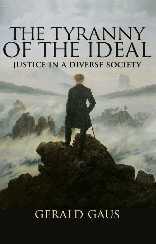 Book cover of The Tyranny of the Ideal: Justice in a Diverse Society