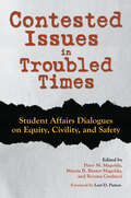 Contested Issues in Troubled Times: Student Affairs Dialogues on Equity, Civility, and Safety