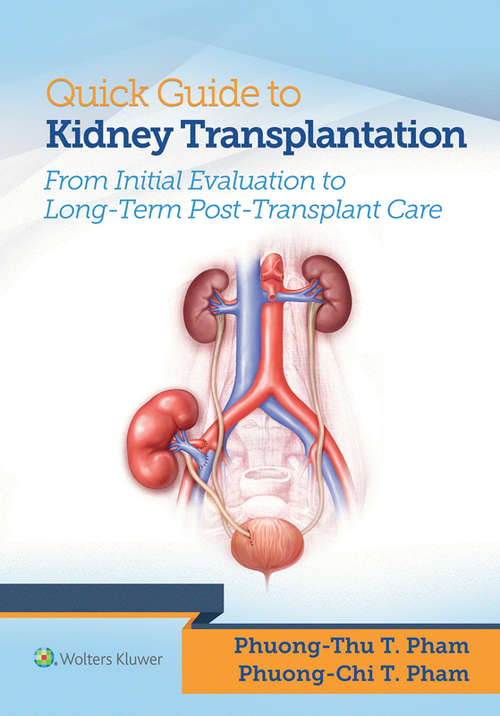 Quick Guide to Kidney Transplantation: From Initial Evaluation To Long-term Post-transplant Care