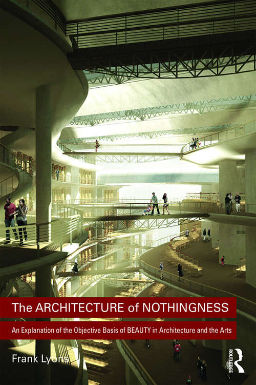 Book cover of The Architecture of Nothingness: An Explanation of the Objective Basis of Beauty in Architecture and the Arts