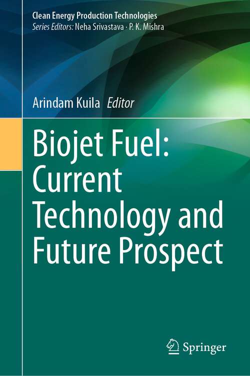 Book cover of Biojet Fuel: Current Technology and Future Prospect (1st ed. 2024) (Clean Energy Production Technologies)