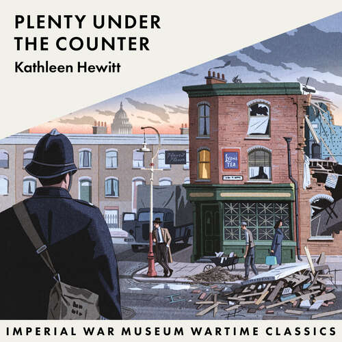 Book cover of Plenty Under the Counter: Imperial War Museum Wartime Classics