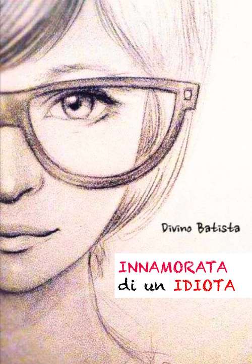 Book cover of Innamorata di un Idiota!