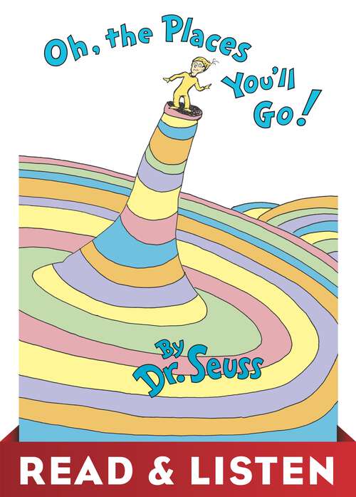 Book cover of Oh, the Places You'll Go! Read & Listen Edition (Classic Seuss)