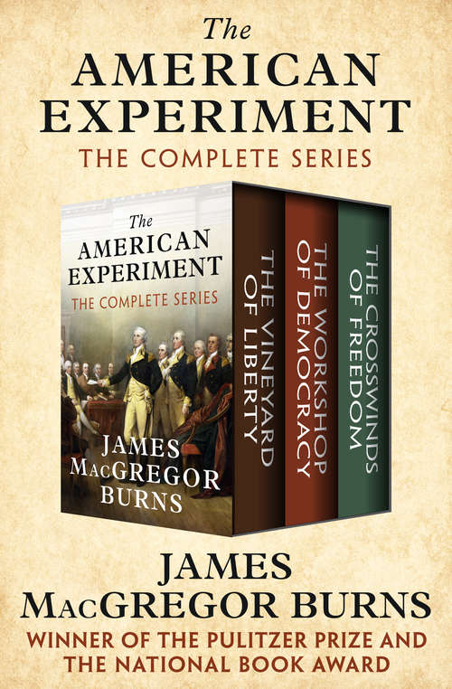 The American Experiment: The Vineyard of Liberty, The Workshop of Democracy, and The Crosswinds of Freedom (The American Experiment #1)