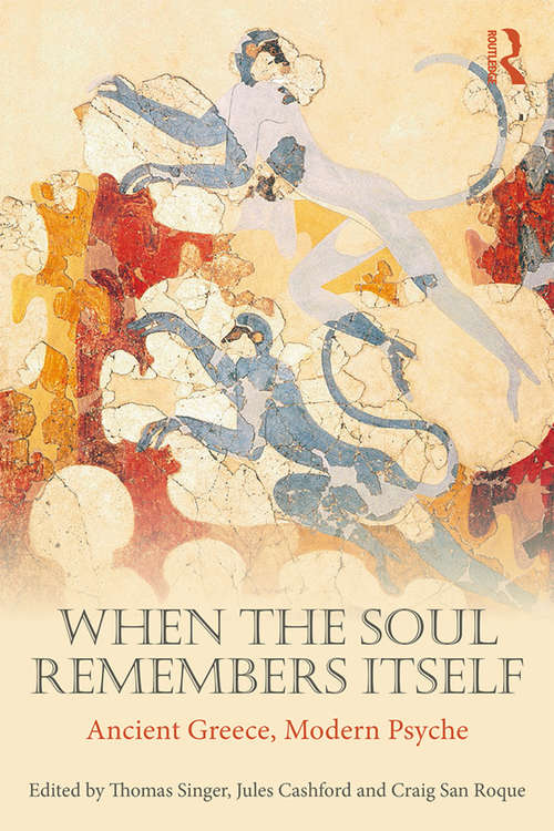 When the Soul Remembers Itself: Ancient Greece, Modern Psyche