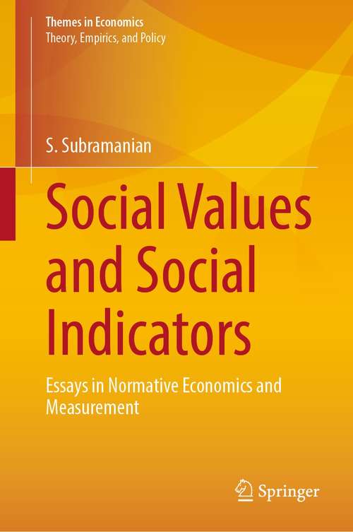 Book cover of Social Values and Social Indicators: Essays in Normative Economics and Measurement (1st ed. 2021) (Themes in Economics)