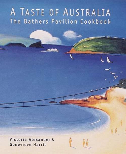 The Bathers Pavilion cookbook: The Bathers Pavilion Cookbook (Global Cuisine Ser.)