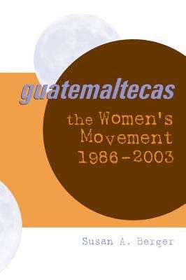 Book cover of Guatemaltecas: The Women's Movement, 1986-2003