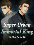 Super Urban Immortal King: Volume 1 (Volume 1 #1)