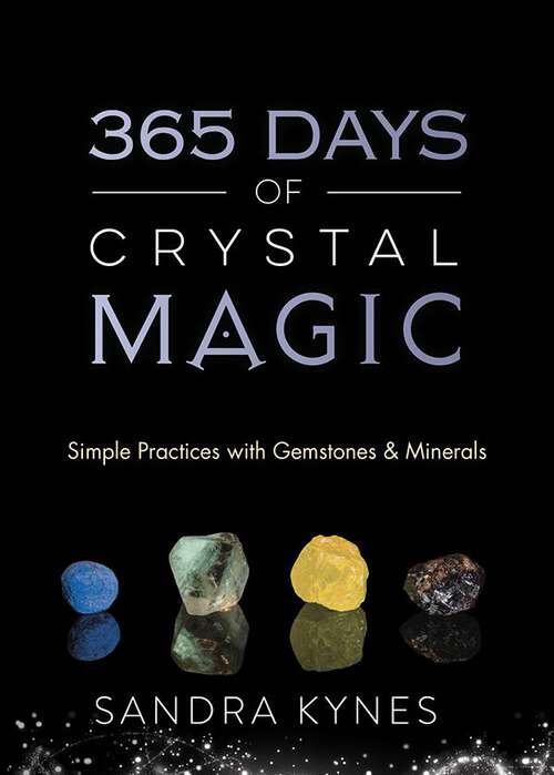 Book cover of 365 Days of Crystal Magic: Simple Practices with Gemstones & Minerals