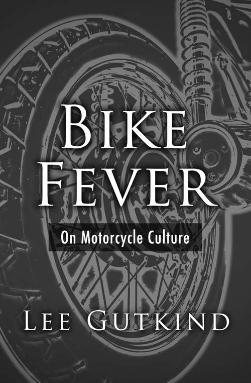 Bike Fever: On Motorcycle Culture