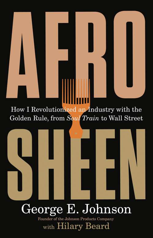 Book cover of Afro Sheen: How I Revolutionized an Industry with the Golden Rule, from Soul Train to Wall Street