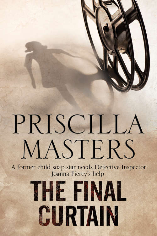 Book cover of The Final Curtain: A Former Child Soap Star Needs Detective Inspector Joanna Piercy's Help (The Joanna Piercy Mysteries #11)