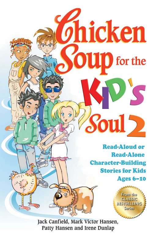 Book cover of Chicken Soup for the Kid's Soul 2: Read-Aloud or Read-Alone Character-Building Stories for Kids Ages 6-10