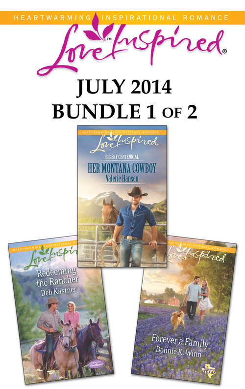 Love Inspired July 2014 - Bundle 1 of 2: Her Montana Cowboy Redeeming The Rancher Forever A Family