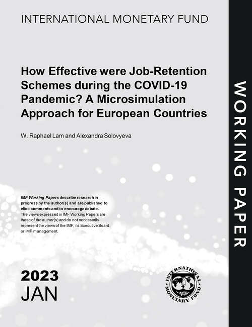 Book cover of How Effective were Job-Retention Schemes during the COVID-19 Pandemic? A Microsimulation Approach for European Countries (Imf Working Papers)