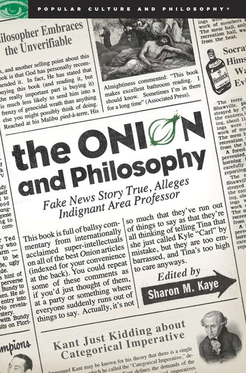 Book cover of The Onion and Philosophy: Fake News Story True Alleges Indignant Area Professor