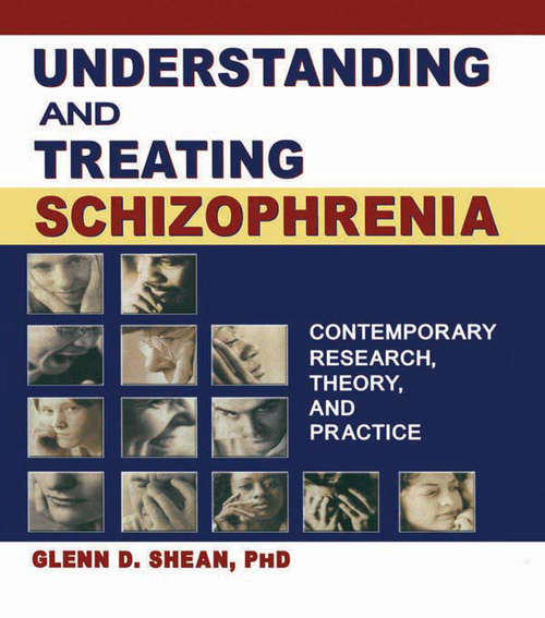 Understanding and Treating Schizophrenia: Contemporary Research, Theory, and Practice