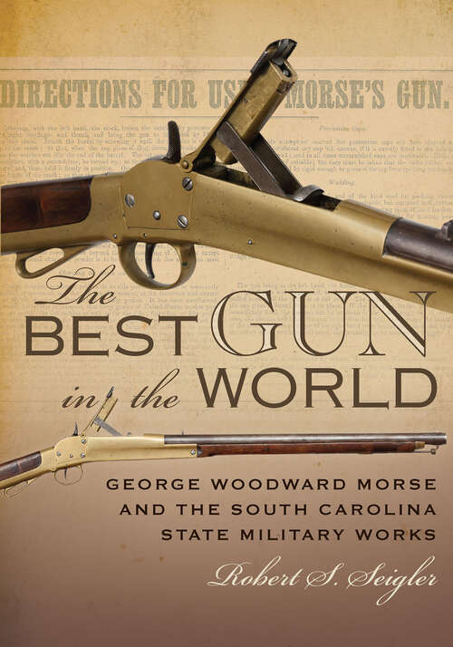 The Best Gun in the World: George Woodward Morse and the South Carolina State Military Works