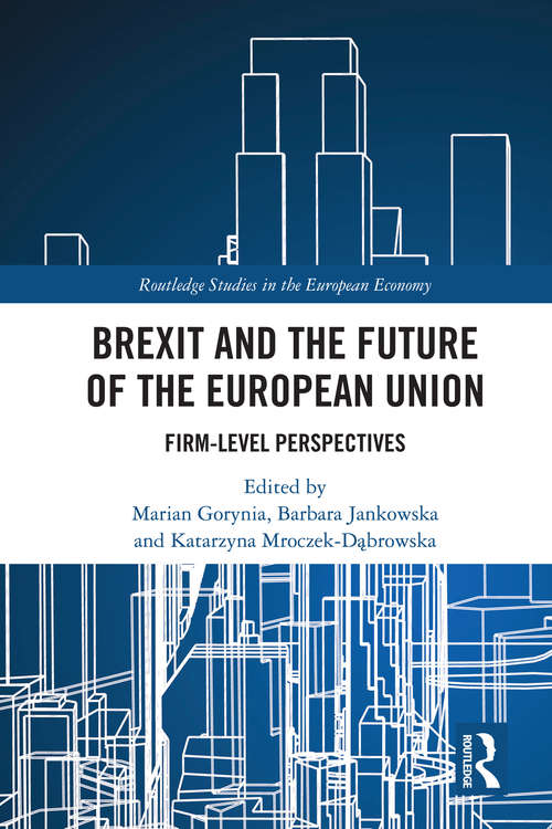Book cover of Brexit and the Future of the European Union: Firm-Level Perspectives (Routledge Studies in the European Economy)