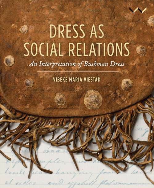 Book cover of Dress as Social Relations: An interpretation of Bushman dress