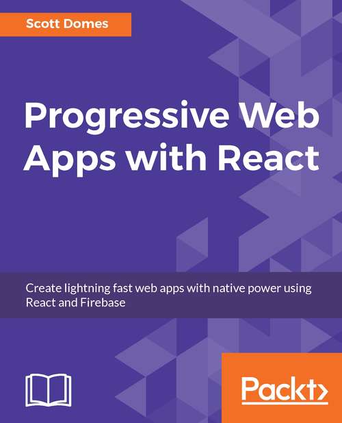 Book cover of Progressive Web Apps with React: Create lightning fast web apps with native power using React and Firebase