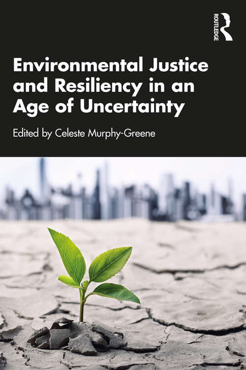 Book cover of Environmental Justice and Resiliency in an Age of Uncertainty