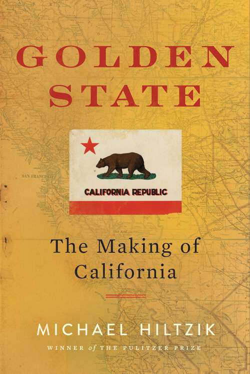 Book cover of Golden State: The Making of California