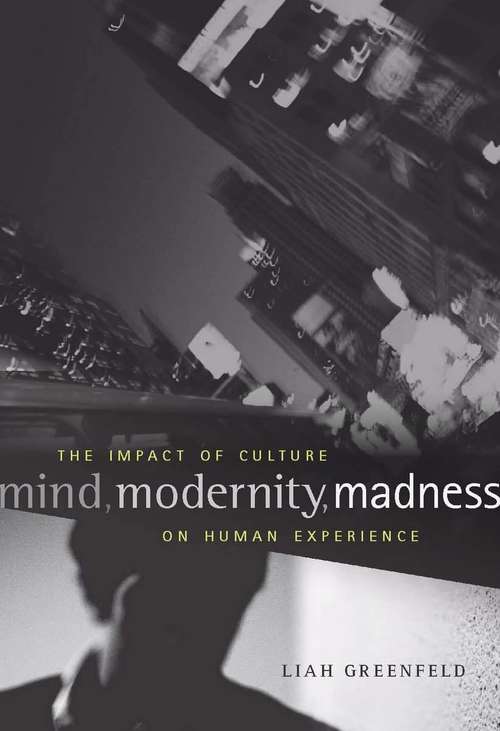 Book cover of Mind, Modernity, Madness: The Impact of Culture on Human Experience