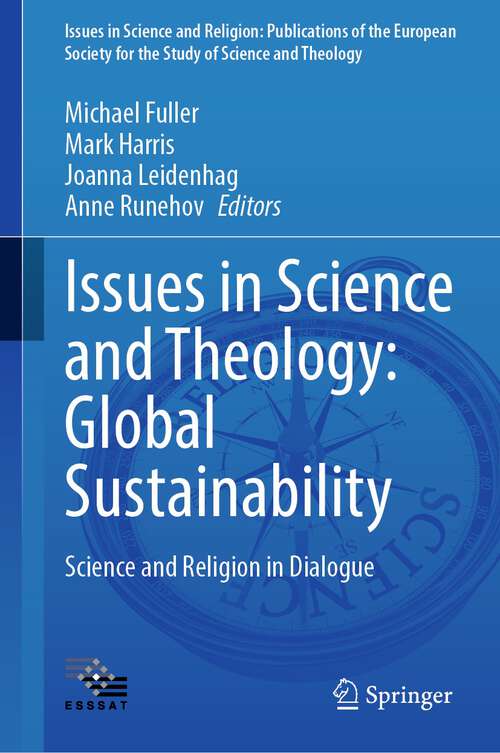 Book cover of Issues in Science and Theology: Global Sustainability: Science and Religion in Dialogue (1st ed. 2023) (Issues in Science and Religion: Publications of the European Society for the Study of Science and Theology #7)