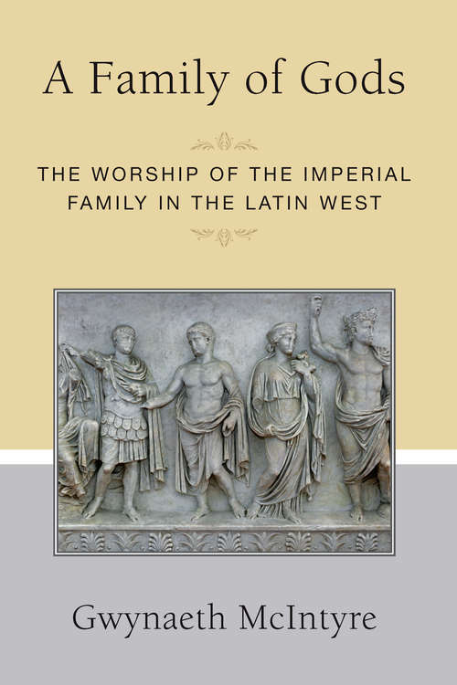 Book cover of A Family of Gods: The Worship of the Imperial Family in the Latin West