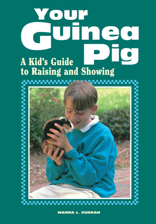 Book cover of Your Guinea Pig: A Kid's Guide to Raising and Showing