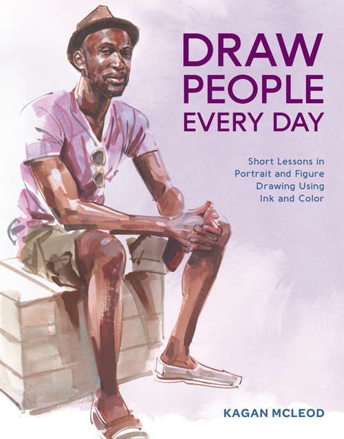 Book cover of Draw People Every Day: Short Lessons in Portrait and Figure Drawing Using Ink and Color