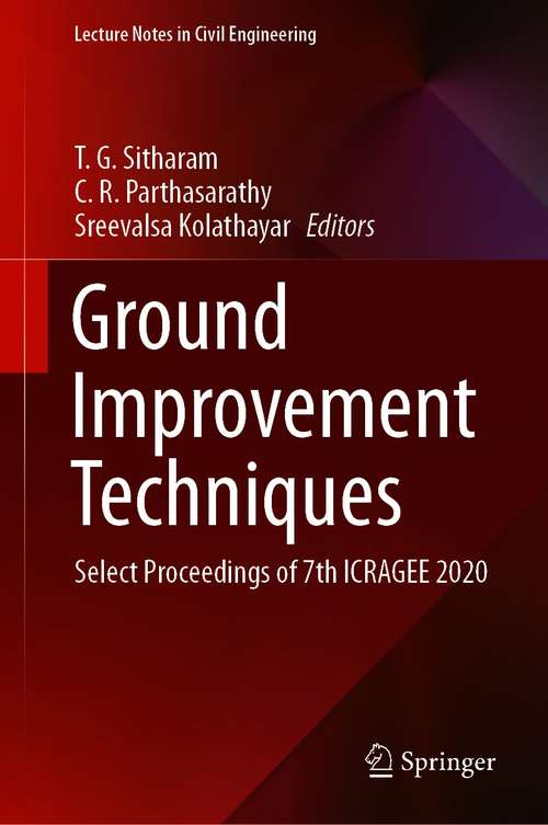 Ground Improvement Techniques: Select Proceedings of 7th ICRAGEE 2020 (Lecture Notes in Civil Engineering #118)