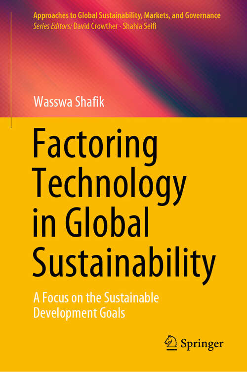 Book cover of Factoring Technology in Global Sustainability: A Focus on the Sustainable Development Goals (Approaches to Global Sustainability, Markets, and Governance)