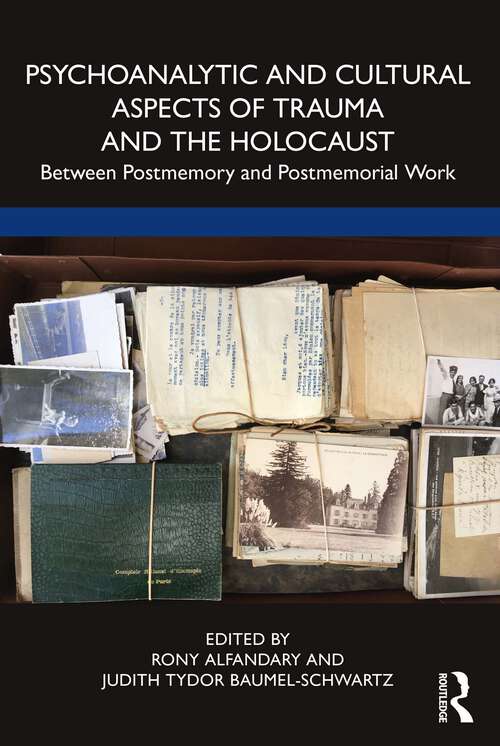 Book cover of Psychoanalytic and Cultural Aspects of Trauma and the Holocaust: Between Postmemory and Postmemorial Work