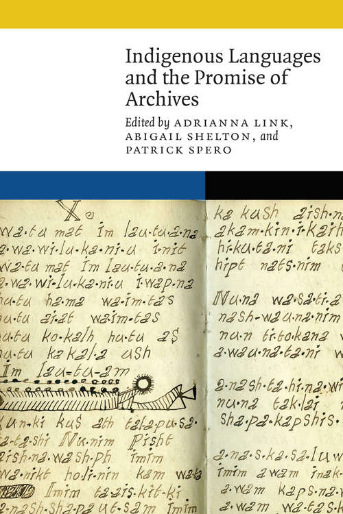 Indigenous Languages and the Promise of Archives (New Visions in Native American and Indigenous Studies)
