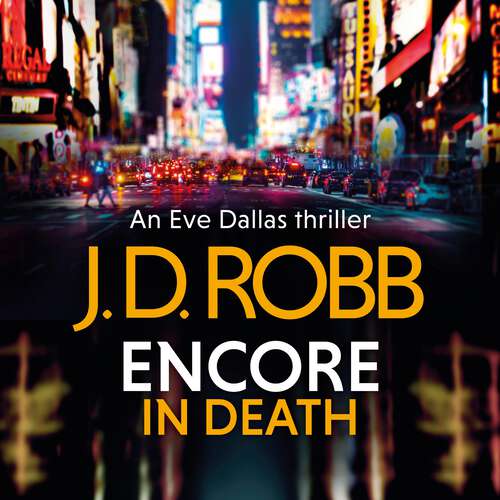 Book cover of Encore in Death: An Eve Dallas thriller (In Death #56)