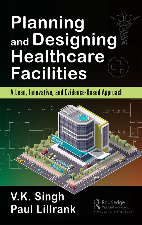 Planning and Designing Healthcare Facilities: A Lean, Innovative, and Evidence-Based Approach