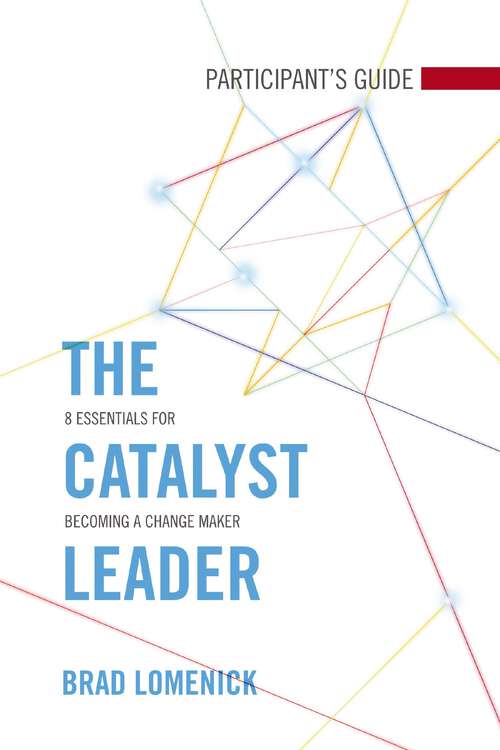 Book cover of The Catalyst Leader Participant's Guide: 8 Essentials for Becoming a Change Maker