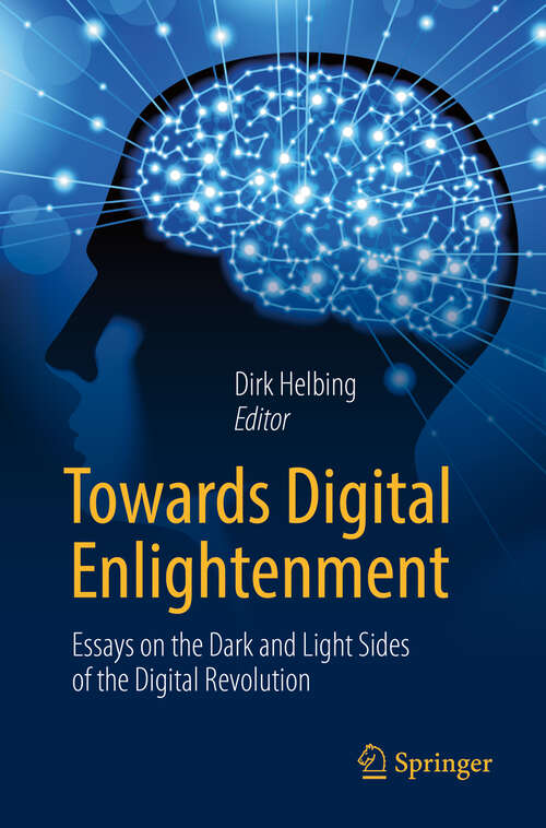 Book cover of Towards Digital Enlightenment: Essays on the Dark and Light Sides of the Digital Revolution