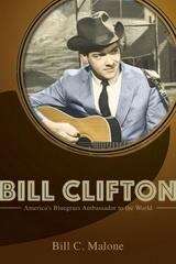 Book cover of Bill Clifton: America's Bluegrass Ambassador to the World
