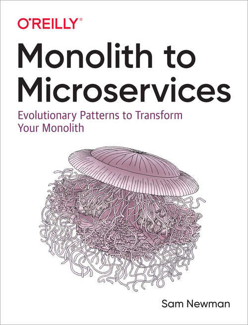 Book cover of Monolith to Microservices: Evolutionary Patterns to Transform Your Monolith