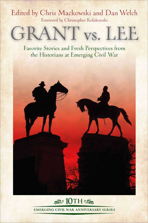 Book cover of Grant vs. Lee: Favorite Stories and Fresh Perspectives from the Historians at Emerging Civil War