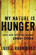My Nature Is Hunger: New and Selected Poems: 1989–2004