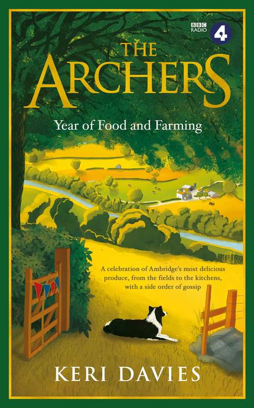 Book cover of The Archers Year Of Food and Farming: A celebration of Ambridges most delicious produce, from the fields to the kitchens, with a side order of gossip
