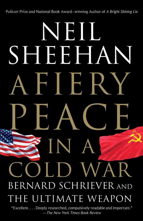 A Fiery Peace in a Cold War: Bernard Schriever and the Ultimate Weapon