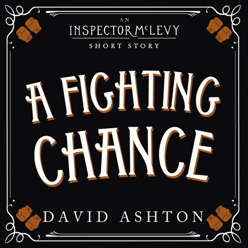 Book cover of A Fighting Chance: An Inspector McLevy Short Story (Inspector McLevy Mysteries)