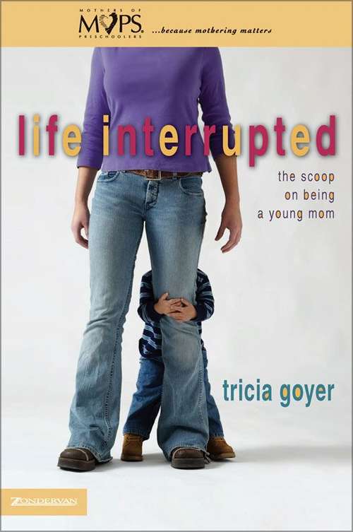 Book cover of Life Interrupted: The Scoop on Being a Young Mom